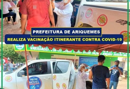 A Prefeitura de Ariquemes, através da Secretaria Municipal de Saúde – Semsau, deu início ao projeto “Imune Móvel”