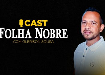 Glerison Sousa estreia como entrevistador no Cast Folha Nobre, prometendo entrevistas diversificadas e isentas