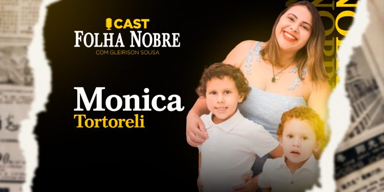 Monica Tortoreli, será entrevistada nesta sexta-feira, 08, no Cast Folha Nobre
