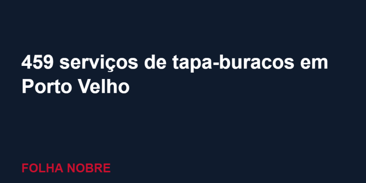 Seinfra realiza 459 serviços de tapa-buracos em Porto Velho Seinfra realiza 459 serviços de tapa-buracos em Porto Velho